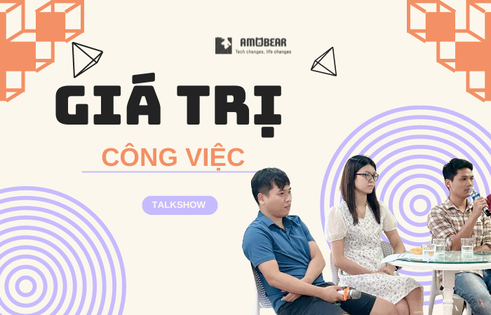 Amobear Talkshow: Giá trị công việc